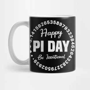 Happy Pi Day Be Irrational Mug